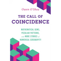The Call of Coincidence: Mathematical Gems, Peculiar Patterns, and More Stories of Numerical Serendipity