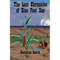 The Lost Chronicles of Slue Foot Sue: And Other Tales of the Legendary