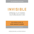 Invisible Wealth: The Hidden Story of How Markets Work