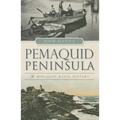 Pemaquid Peninsula:: A Midcoast Maine History