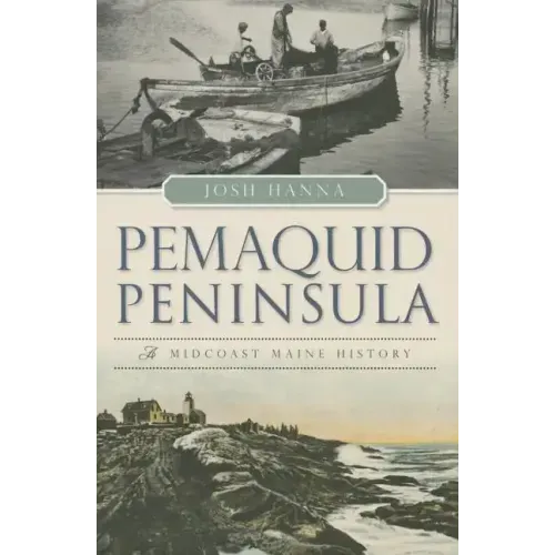 Pemaquid Peninsula:: A Midcoast Maine History