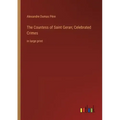 The Countess of Saint Geran; Celebrated Crimes: in large print