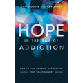 Hope in the Age of Addiction: How to Find Freedom and Restore Your Relationships