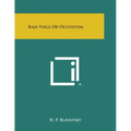 Raja Yoga or Occultism