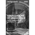 Visualizations of Urban Space: Digital Age, Aesthetics, and Politics