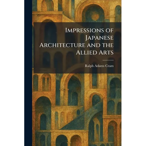 Impressions of Japanese Architecture and the Allied Arts