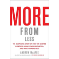 More from Less: The Surprising Story of How We Learned to Prosper Using Fewer Resources--And What Happens Next