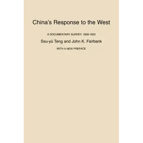 China's Response to the West: A Documentary Survey, 1839-1923, with a New Preface
