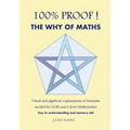 100% Proof! the Why of Maths: Visual and Algebraic Explanations of Formulas Needed for GCSE and a Level Mathematics( Black and White )