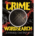 Crime Wordsearch: Over 100 Criminally Good Puzzles
