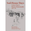 Sod-House Days: Letters from a Kansas Homesteader, 1877-1983