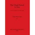 The Ubaid Period in Iraq, Part i: Recent excavations in the Hamrin region