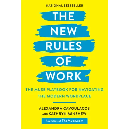 The New Rules of Work: The Muse Playbook for Navigating the Modern Workplace