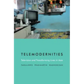 Telemodernities: Television and Transforming Lives in Asia