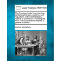 The American Trader's Compendium: Containing the Laws, Customs, and Regulations of the United States, Relative to Commerce: Including the Most Useful