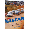Real NASCAR: White Lightning, Red Clay, and Big Bill France