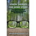 Vision Therapy for Home Study: A Complete Instructional Book to Improve Functional Visual Deficiencies