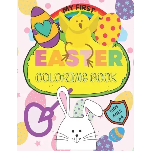My First Easter Coloring Book: Large simple pictures for baby, kindergarten and preschool age children