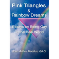 Pink Triangles and Rainbow Dreams