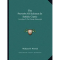 The Proverbs of Solomon in Sahidic Coptic: According to the Chicago Manuscript