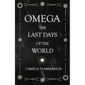 Omega - The Last days of the World: With the Introductory Essay 'Distances of the Stars'
