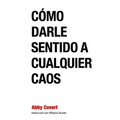 Como Darle Sentido a Cualquier Caos