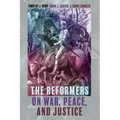 The Reformers on War, Peace, and Justice