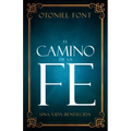 El Camino de la Fe: Una Vida Bendecida (Spanish Language Edition, the Journey of Faith (Spanish))