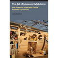 The Art of Museum Exhibitions: How Story and Imagination Create Aesthetic Experiences