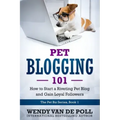 Pet Blogging 101: How to Start a Riveting Pet Blog and Gain Loyal Followers