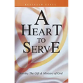 A Heart to Serve: Serving the Gift & Ministry of God