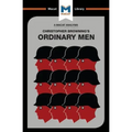 An Analysis of Christopher R. Browning's Ordinary Men: Reserve Police Battalion 101 and the Final Solution in Poland