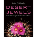 Desert Jewels: Cactus Flowers of the Southwest and Mexico