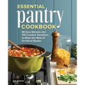 Essential Pantry Cookbook: 80 Easy Recipes and 100 Creative Variations to Make the Most of On-Hand Staples