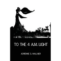 To the 4 a.m. Light