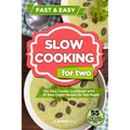 Slow Cooking for Two: The Slow Cooker Cookbook with 55 Slow Cooker Recipes for Two People