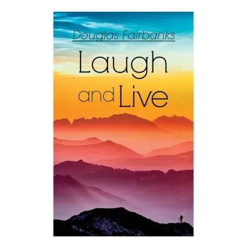 Laugh and Live: Self-Help Guide to a Joyful Life