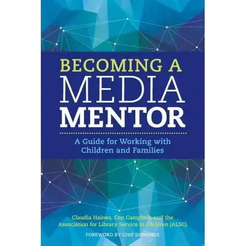 Becoming a Media Mentor: A Guide for Working with Children and Families