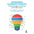 Determining Leadership Potential: Powerful Insights to Winning at the Talent Game