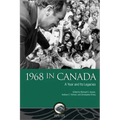 1968 in Canada: A Year and Its Legacies