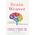 Brain Weaver: Creating the Fabric for a Healthy Mind Through Integrative Medicine