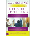 Counseling for Seemingly Impossible Problems: A Biblical Perspective