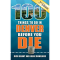 100 Things to Do in Denver Before You Die, 2nd Edition