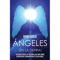 Ángeles En La Tierra: Historias reales de personas que han tenido experiencias sobrenaturales con un ángel
