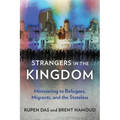 Strangers in the Kingdom: Ministering to Refugees, Migrants and the Stateless