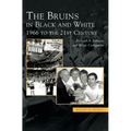 Bruins in Black & White: 1966 to the 21st Century