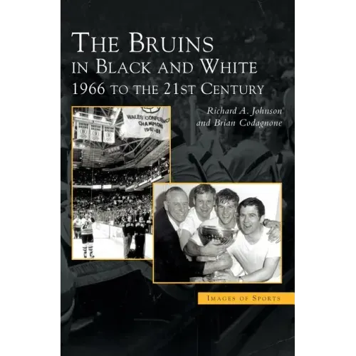 Bruins in Black & White: 1966 to the 21st Century