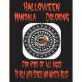 Halloween Mandala Coloring: For Kids Of All Ages To Help With Stress And Anxiety Relief