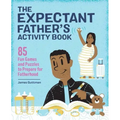 The Expectant Father's Activity Book: 85 Fun Games and Puzzles to Prepare for Fatherhood