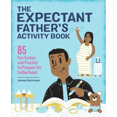 The Expectant Father's Activity Book: 85 Fun Games and Puzzles to Prepare for Fatherhood